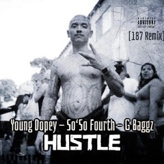 Young Dopey So'So Fourth G Baggz - Hustle (187 Remix)
