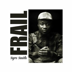 SYRE SMITH – FRAIL [Free Download]