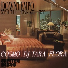 DOWNTEMPO @ JUPITER DISCO 9.14.23 W/ DJ TARA, COSMO, FLORA
