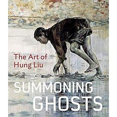 free PDF 🖋️ Summoning Ghosts: The Art of Hung Liu by  René de Guzman,Wu Hung,Yiyun L