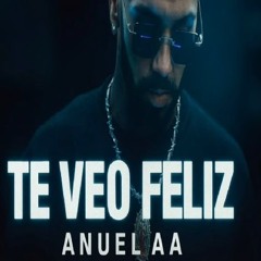 Anuel AA - Te Veo Feliz