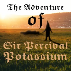 Geow1ng & Cubicle - The Adventure of Sir Percival Potassium