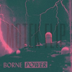Borne - Power (MOTEK Flip)
