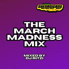 SHENANIGANS LDN|MARCH MADNESS MIX