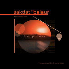 PREMIERE: Sakdat & Balaur - Happiness ft. (Emanuela Toma)