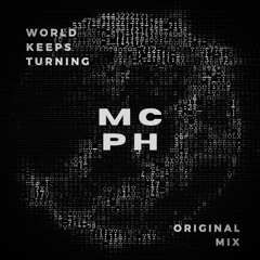 MCPH - World Keeps Turning [CLIP]