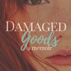 [Get] EBOOK 💑 Damaged Goods: a Memoir by  Shelley Louise [KINDLE PDF EBOOK EPUB]