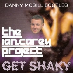 Get Shaky- The Ian Carey Project (Danny McGill Bootleg)