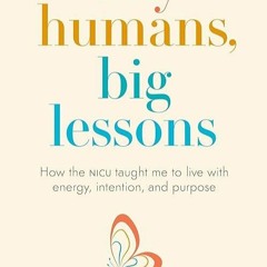 ❤PDF⚡ Tiny Humans, Big Lessons: How the NICU Taught Me to Live With Energy, Inte