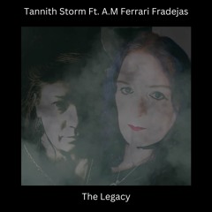 Tannith Storm Ft. A.M Ferrari Fradejas - The Legacy