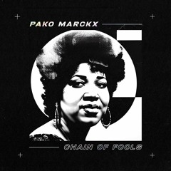 Pako Marckx - Chain Of Fools (remastered) [FREE DOWNLOAD]
