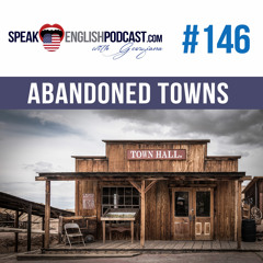 #146 Abandoned Towns and Villages in English ESL