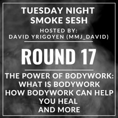 🎙️ Tuesday Night Smoke Sesh Round 17 w/ David Yrigoyen mmj_david | Healing Hands and bodywork 🌿