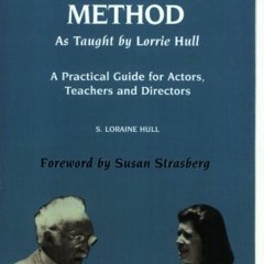 [VIEW] PDF EBOOK EPUB KINDLE Strasberg's Method As Taught by Lorrie Hull: A Practical Guide for Acto