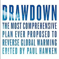 MOBI Drawdown: The Most Comprehensive Plan Ever Proposed to Reverse Global Warming BY Paul Hawk