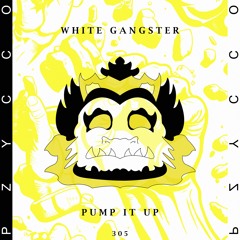 White Gangster - Pump It Up