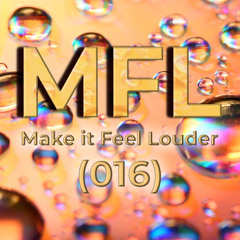 Make it Feel Louder Radio - Episode 016