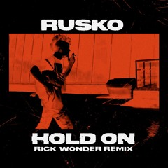 RUSKO - HOLD ON (Rick Wonder Remix)