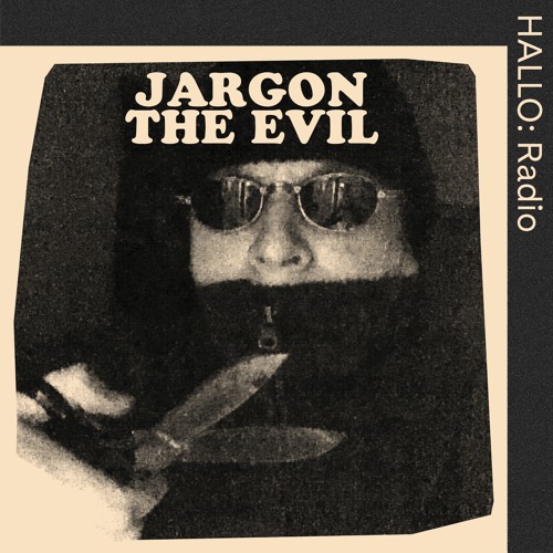 Stream Jargon The Evil - 16/08 by HALLO: Radio | Listen online for free on  SoundCloud