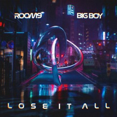 ROOM9, Big Boy - Lose it all