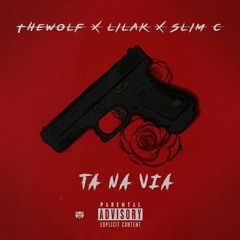 THEWOLF X LILAK X SLIM C - TÁ NA VIA