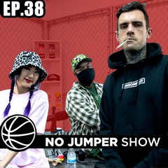 The No Jumper Show Ep. 38