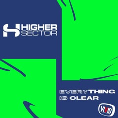 Higher Sector - Everything Is Clear ( Free Download )