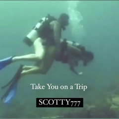 scotty777 - take you on a trip (prod. pierre1k)