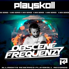Obscene Frequenzy - Playskoll V Mix Series 011