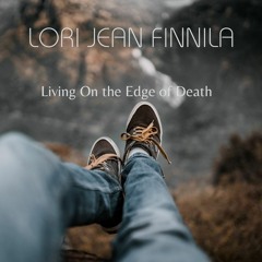 Living On The Edge Of Death