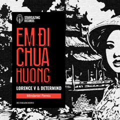 Em Di Chua Huong (Mindaniel Remix) - Lorence V, Determind