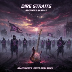 Dire Straits - Brothers in Arms (Grafenberg Velvet Dusk Remix)