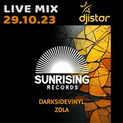 HQ Sunrising Records Mixsession-DJ Istar-29.10.23 - Zola - Darksidevinyl (exclusive on Beatport )