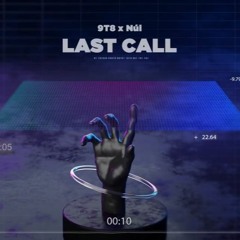 Last Call- 9T8 Vs Núi