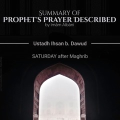 Class 08 Summary of Prophet's Prayer Described by Ustadh Ihsan b. Dawud