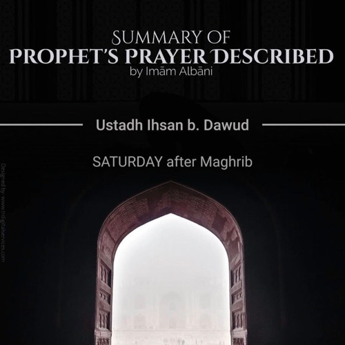 Class 08 Summary of Prophet's Prayer Described by Ustadh Ihsan b. Dawud