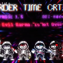 [MURDER TIME CRTIME - Phase 1.5] The evil karma is not over