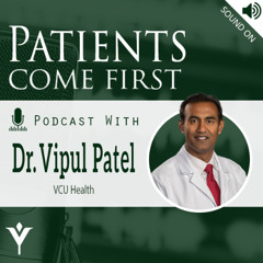 VHHA Patients Come First Podcast - Dr. Vipul Patel
