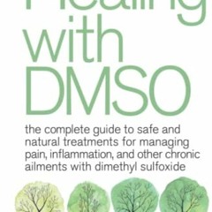 [VIEW] EPUB KINDLE PDF EBOOK Healing with DMSO: The Complete Guide to Safe and Natura