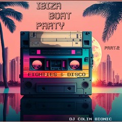 IBIZA 2019 BOAT PARTY LIVE: Part.2 (Eighties & Disco Vibes)