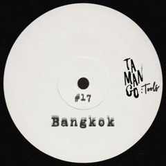 TMNGTOOLS #17 | Simes, Fero Duman - Bangkok *FREE DOWNLOAD*