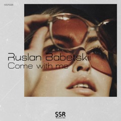 Ruslan Babetskii - Come With Me