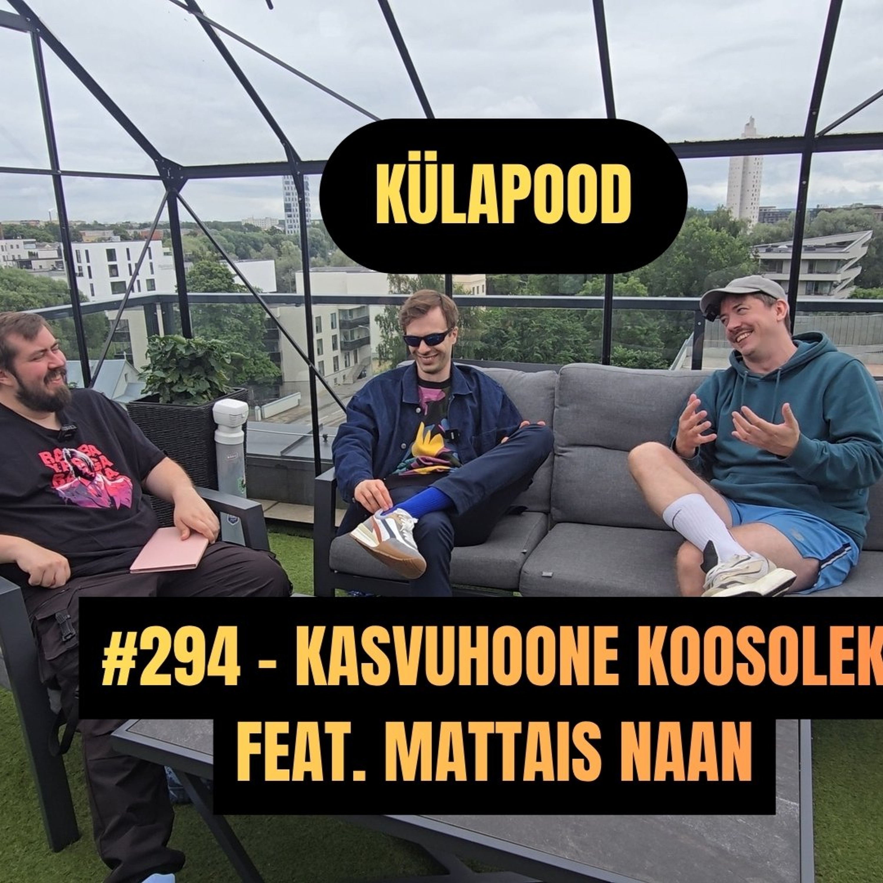 #294 - Kasvuhoone Koosolek feat. Mattias Naan