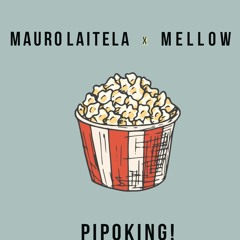 Mellow - Pipoking (ft Mauro Laitela)