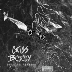 Criss Booy - Querian Perreo