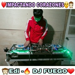 GRABACION 2021 EDY  ( DJ - FUEGO RMX )