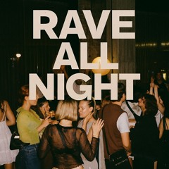 RAVE ALL NIGHT