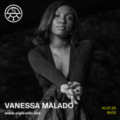 Vanessa Malado - July 2025 - Sigil Radio