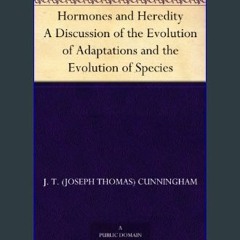 PDF ❤ Hormones and Heredity A Discussion of the Evolution of Adaptations and the Evolution of Spec