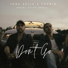 Jona Selle X Chanin - Don't Go (Keanu Silva Remix)